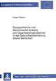 Book cover of: Sozialpolitische und oekonomische Analyse von Organisationsproblemen in der Gesundheitssicherung aelterer Menschen