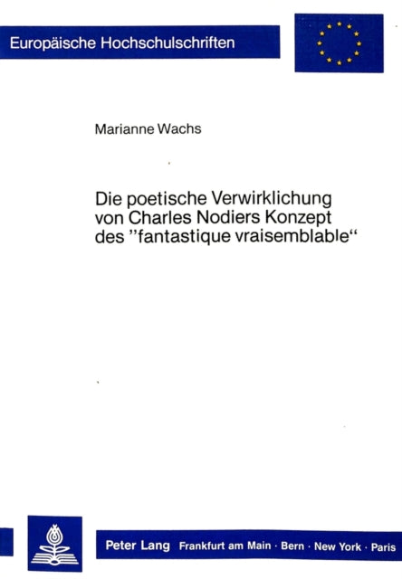 Book cover of: Die poetische Verwirklichung von Charles Nodiers Konzept des «fantastique vraisemblable»