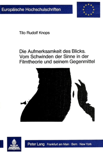 Book cover of: Die Aufmerksamkeit des Blicks. Vom Schwinden der Sinne in der Filmtheorie und seinem Gegenmittel