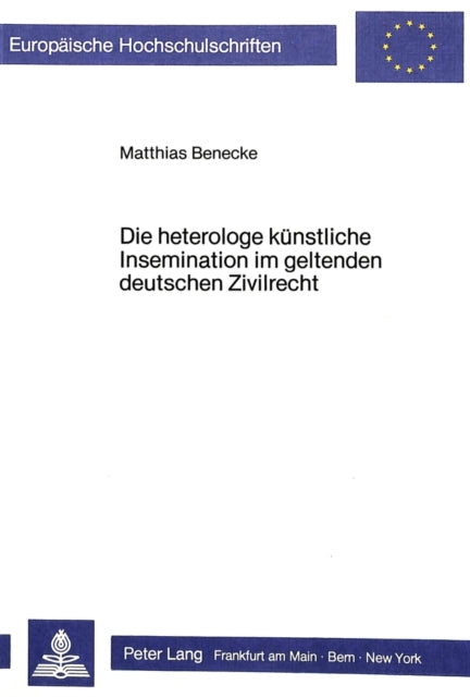 Book cover of: Die heterologe kuenstliche Insemination im geltenden deutschen Zivilrecht