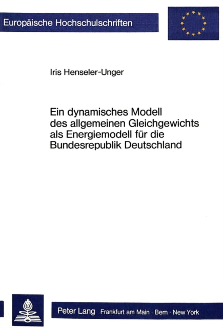 Book cover of: Ein dynamisches Modell des allgemeinen Gleichgewichts als Energiemodell fuer die Bundesrepublik Deutschland