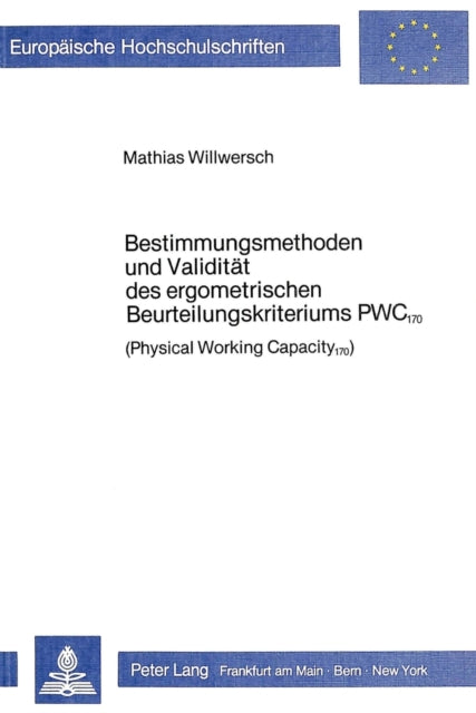 Book cover of: Bestimmungsmethoden und Validitaet des ergometrischen Beurteilungskriteriums PWC 170