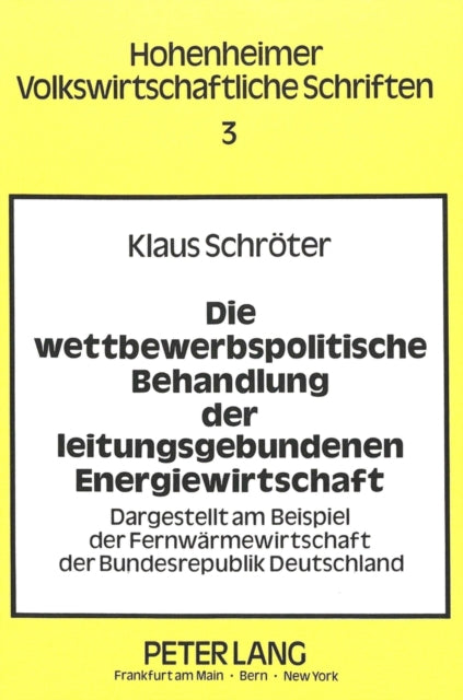 Book cover of: Die wettbewerbspolitische Behandlung der leitungsgebundenen Energiewirtschaft