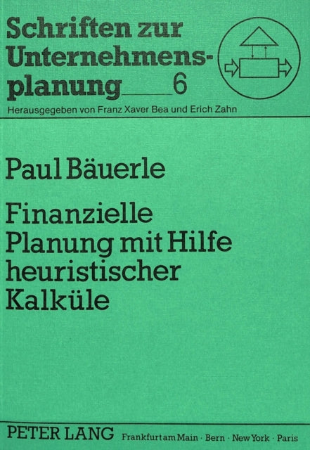 Book cover of: Finanzielle Planung mit Hilfe heuristischer Kalkuele