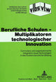 Book cover of: Berufliche Schulen - Multiplikatoren technologischer Innovation