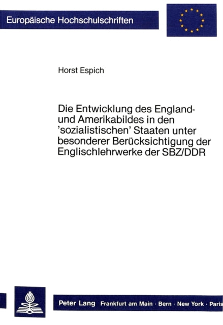 Book cover of: Die Entwicklung des England- und Amerikabildes in den 'sozialistischen' Staaten unter besonderer Beruecksichtigung der Englischlehrwerke der SBZ/DDR
