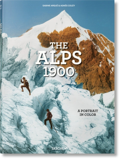 Book cover of: Alps 1900. A Portrait in Color. By: Agnès Couzy