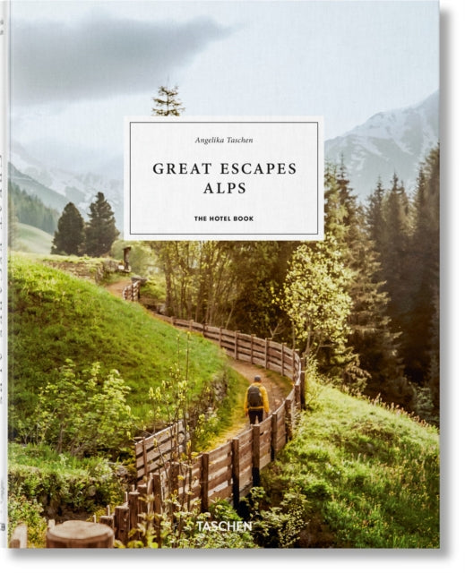 Book cover of: Great Escapes Alps. The Hotel Book. By: Angelika Taschen