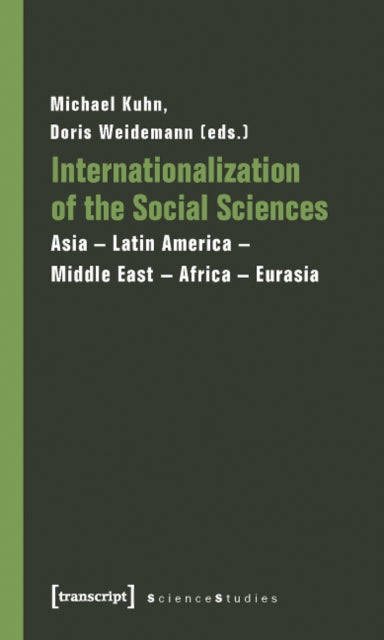 Book cover of: Internationalization of the Social Sciences – Asia–Latin America–Middle East–Africa–Eurasia. By: Michael Kuhn