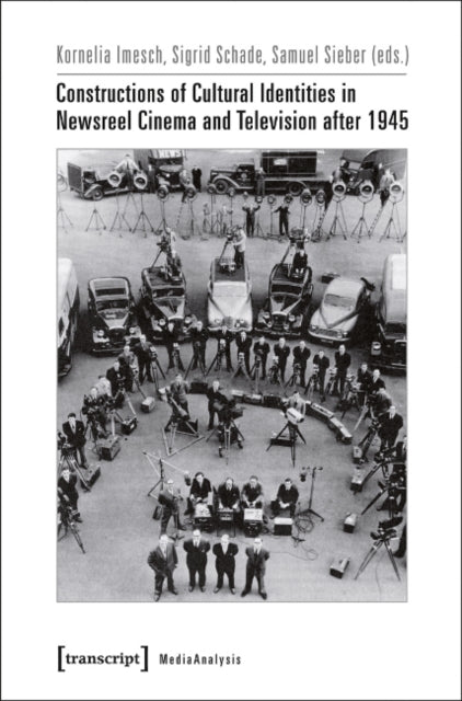 Book cover of: Constructions of Cultural Identities in Newsreel Cinema and Television after 1945