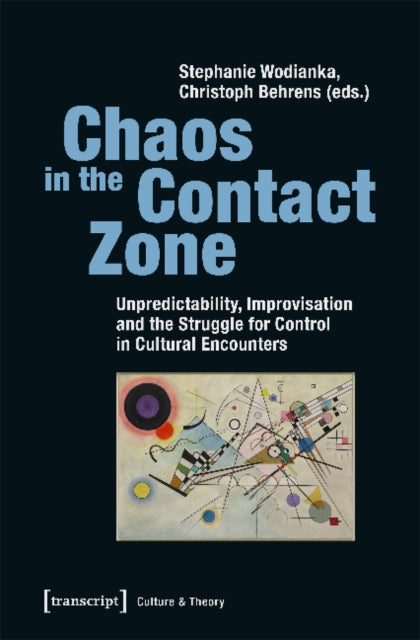 Book cover of: Chaos in the Contact Zone – Unpredictability, Improvisation, and the Struggle for Control in Cultural Encounters. By: Christoph Behrens