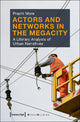 Book cover of: Actors and Networks in the Megacity – A Literary Analysis of Urban Narratives. By: Prachi More