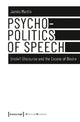 Book cover of: Psychopolitics of Speech – Uncivil Discourse and the Excess of Desire. By: James Martin sj