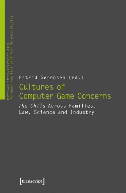 Book cover of: Cultures of Video Game Concerns – "The Child" Across Families, Law, Science, and Industry. By: Estrid Sörensen