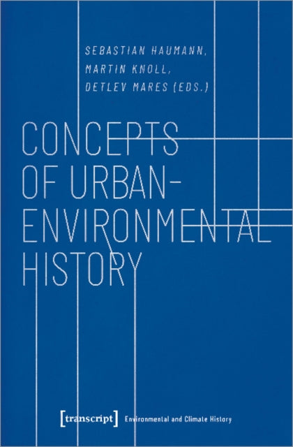 Book cover of: Concepts of Urban–Environmental History. By: Sebastian Haumann