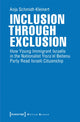 Book cover of: Inclusion through Exclusion – How Young Immigrant Israelis in the Nationalist Yisra'el Beitenu Party Read Israeli Citizenship. By: Anja Schmidt-Kleinert