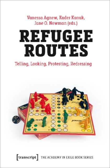 Book cover of: Refugee Routes – Telling, Looking, Protesting, Redressing. By: Vanessa Agnew