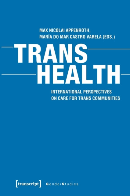 Book cover of: Trans Health – Global Perspectives on Care for Trans Communities. By: Max Nicolai Appenroth