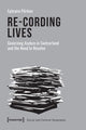 Book cover of: Re–Cording Lives – Governing Asylum in Switzerland and the Need to Resolve. By: Ephraim Portner