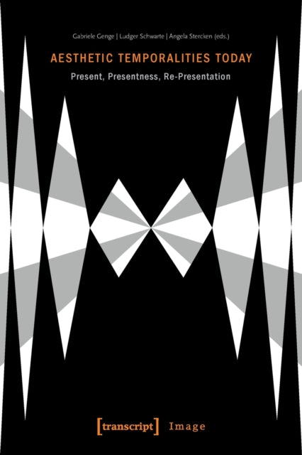 Book cover of: Aesthetic Temporalities Today – Present, Presentness, Re–Presentation. By: Gabriele Genge