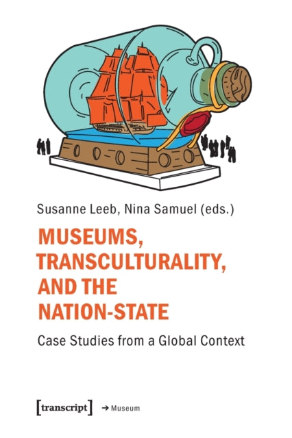 Book cover of: Museums, Transculturality and the Nation State. By: Susanne Leeb