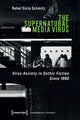 Book cover of: Supernatural Media Virus – Virus Anxiety in Gothic Fiction Since 1990. By: Rahel Sixta Schmitz