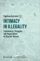 Book cover of: Intimacy in Illegality – Experiences, Struggles and Negotiations of Migrant Women. By: Flaminia Bartolini