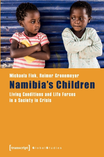 Book cover of: Namibia's Children – Living Conditions and Life Forces in a Society in Crisis. By: Michaela Fink