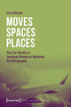 Book cover of: Moves Spaces Places – The Life Worlds of Jamaican Women in Montreal, An Ethnography. By: Lisa Johnson
