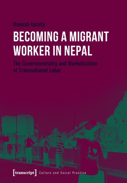 Book cover of: Becoming a Migrant Worker in Nepal. By: Hannah Uprety
