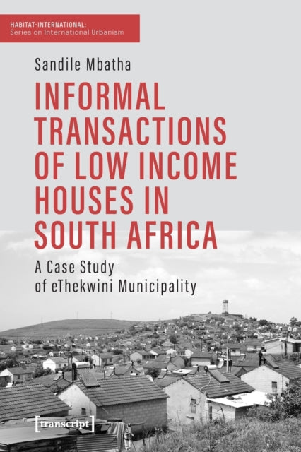 Book cover of: Informal Transactions of Low Income Houses in South Africa. By: Sandile Mbatha