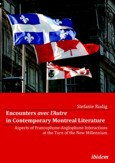 Book cover of: Encounters avec l’Autre in Contemporary Montreal Literature. By: Stefanie Rudig