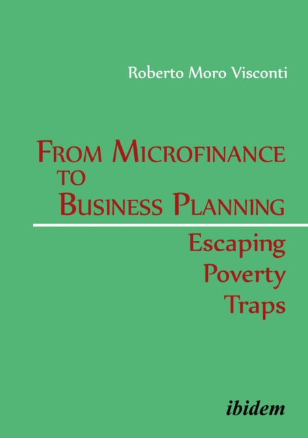 Book cover of: From Microfinance to Business Planning: Escaping Poverty Traps. By: Roberto Moro Visconti
