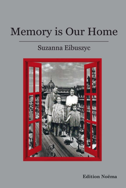 Book cover of: Memory is Our Home. By: Suzanna Eibuszyc