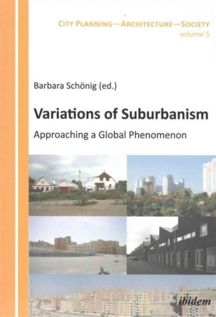 Book cover of: Variations of Suburbanism - Approaching a Global Phenomenon. By: Barbara Schönig
