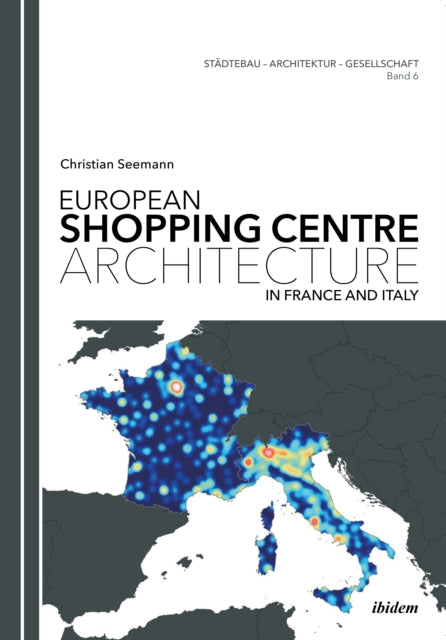 Book cover of: European Shopping Centre Architecture in France and Italy.. By: Christian Seemann