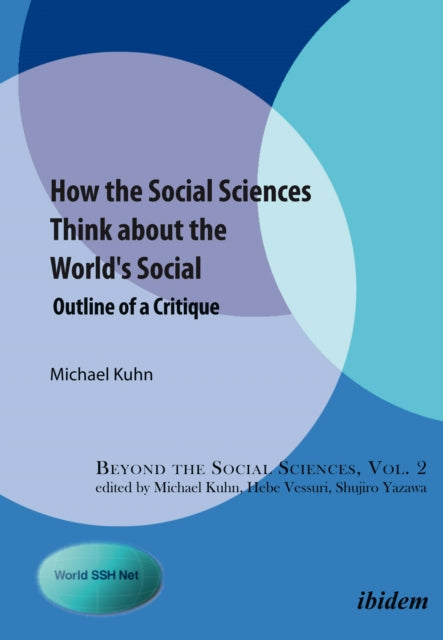 Book cover of: How the Social Sciences Think about the World's Social. By: Michael Kuhn