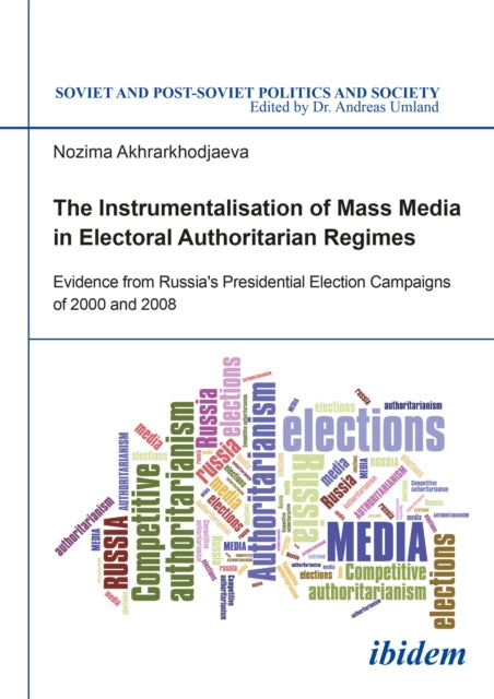 Book cover of: Instrumentalisation of Mass Media in Electoral Authoritarian Regimes. By: Nozima Akhrarkhodjaeva