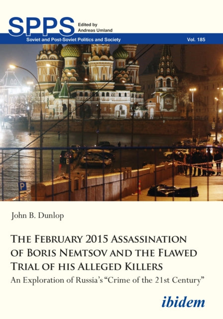 Book cover of: February 2015 Assassination of Boris Nemtsov and the Flawed Trial of his Alleged Killers. By: John B. Dunlop