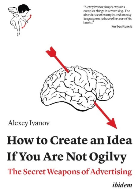 Book cover of: How to Create an Idea If You Are Not Ogilvy. By: Alexey Ivanov
