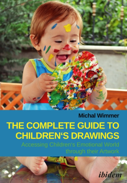 Book cover of: Complete Guide to Children's Drawings: Accessing Children‘s Emotional World through their Artwork. By: Michal Wimmer