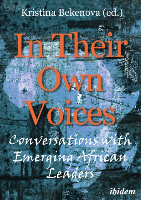Book cover of: In Their Own Voices: Conversations with Emerging African Leaders. By: Kristina Bekenova