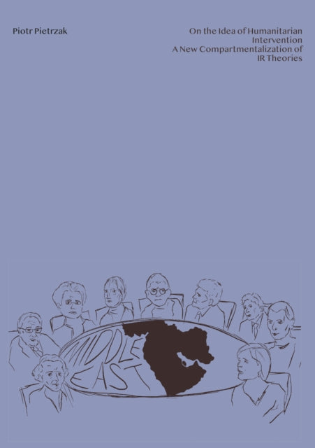Book cover of: On the Idea of Humanitarian Intervention. By: Piotr Pietrzak