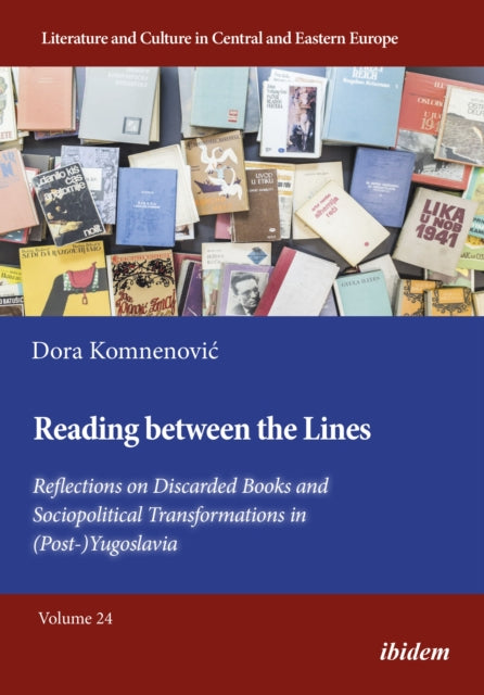 Book cover of: Reading between the Lines: Reflections on Discarded Books and Sociopolitical Transformations in (Post-)Yugoslavia. By: Dora Komnenović