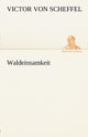 Book cover of: Waldeinsamkeit. By: Victor von Scheffel