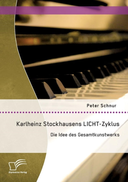 Book cover of: Karlheinz Stockhausens LICHT-Zyklus. By: Peter Schnur