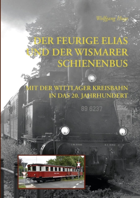 Book cover of: Feurige Elias und der Wismarer Schienenbus. By: Wolfgang Huge