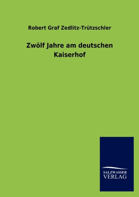 Book cover of: Zwolf Jahre am deutschen Kaiserhof