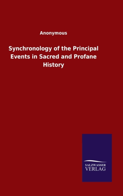 Book cover of: Synchronology of the Principal Events in Sacred and Profane History
