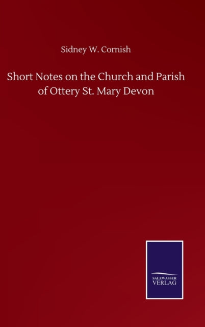 Book cover of: Short Notes on the Church and Parish of Ottery St. Mary Devon